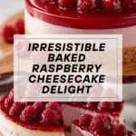 Easy Baked Raspberry Cheesecake Recipe