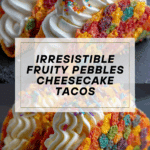 Fruity Pebbles Cheesecake Tacos Recipe