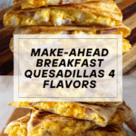Freezer Breakfast Quesadillas 4 Ways Recipe