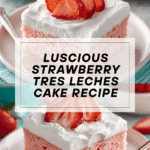 Easy Strawberry Tres Leches Cake Recipe