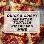 Easy 5 Minute Air Fryer Tortilla Pizza Recipe