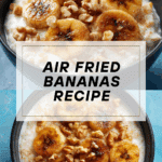Air Fried Bananas Recipe