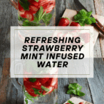Strawberry Mint Infused Water (AKA Detox Water) Recipe
