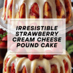 The Ultimate Strawberry Cream Cheese Pound Cake Recipe