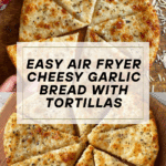 Air Fryer Cheesy Tortilla Garlic Bread Recipe