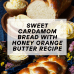 Sweet Cardamom Bread with Honey Orange Butter Recipe