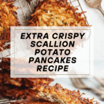 Extra Crispy Scallion Potato Pancakes Recipe