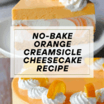 No-Bake Orange Creamsicle Cheesecake Recipe