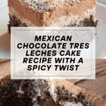 Mexican Chocolate Tres Leches Cake Recipe